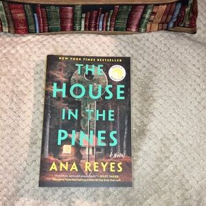 The House in the Pines A Novel by Ana Reyes